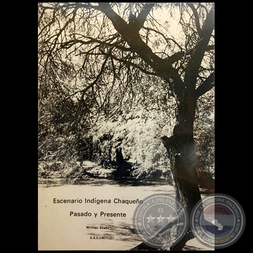 ESCENARIO INDÍGENA CHAQUEÑO PASADO Y PRESENTE - Por WILMAR STAHL - Año 1982